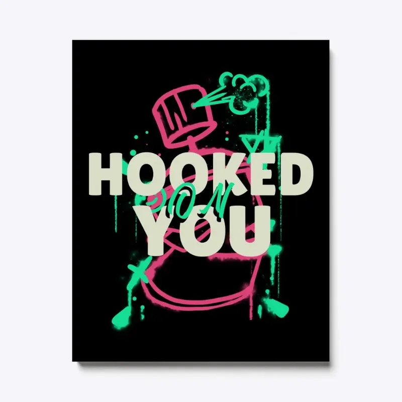 HOOKED ON YOU !